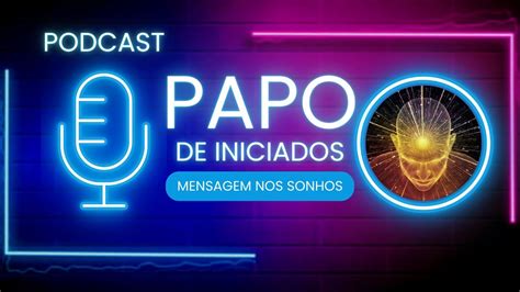 Revela O De Cura Em Sonhos Podcast Papo De Iniciados Despertar