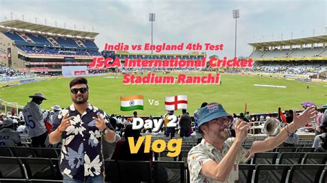 India Vs England Test Day 2 Vlog Form JSCA Cricket Stadium Ranchi YouTube