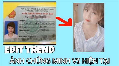 Cách Edit Trend Tiktok Chứng Minh Thư Với Hiện Tại Hot Xuyên Ưi Youtube