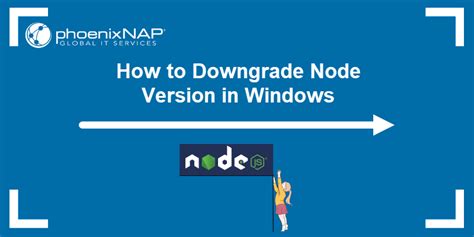 Downgrading Node Version A Step By Step Guide To Revert To A Previous