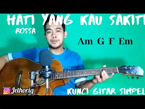 Kunci Gitar Simpel Hati Yang Kau Sakiti Rossa By Thoriq Bakhri