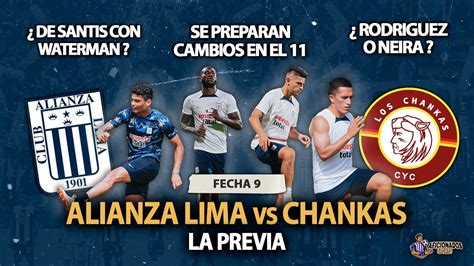 PREVIA ALIANZA LIMA VS CHANKAS DE SANTIS TITULAR NEIRA O