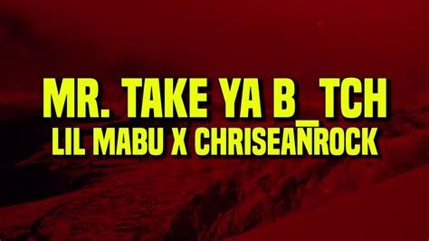 Lil Mabu X Chriseanrock Mr Take Ya B Tch Lyrics Video Dailymotion