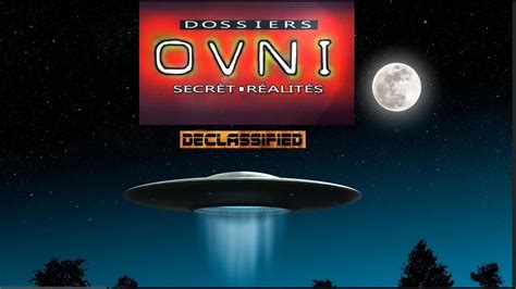 Dossiers OVNI Secrets Réalités Episode N10 Rencontres Spatiales