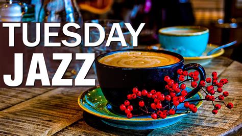 Tuesday Morning Jazz Happy Mood Jazz Bossa Nova Coffee Music For The