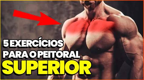 5 EXERCÍCIOS PARA CRESCER A PARTE SUPERIOR DO PEITORAL YouTube