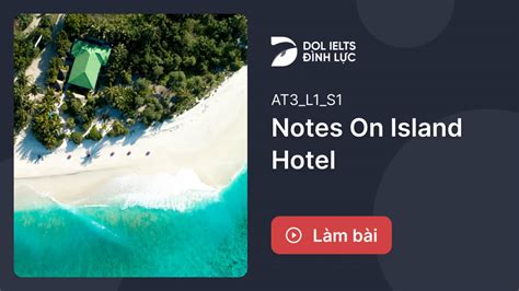 Luyện tập đề thi IELTS Listening Notes On Island Hotel IELTS