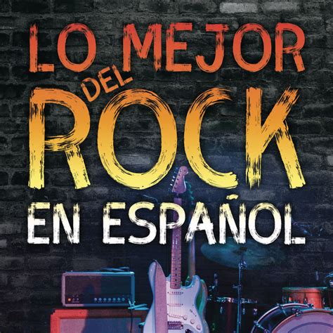 Lo Mejor Del Pop Rock En Espa Ol Compilation By Various Artists Spotify