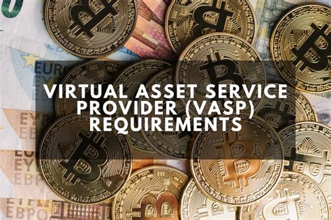 Virtual Asset Service Provider Vasp Requirements