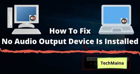 Fixed: No Audio Output Device Is Installed Error [2024] » TechMaina