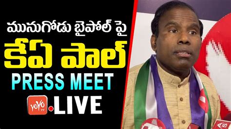 Live Ka Paul Press Meet On Munugode By Election Ka Paul Vs Kcr