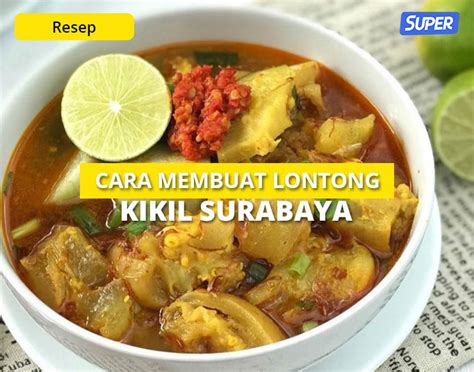 Resep Dan Cara Membuat Lontong Kikil Khas Surabaya