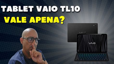 A Verdade Sobre O Tablet Vaio Tl Youtube