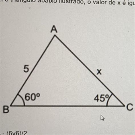 Para O Triângulo Abaixo Ilustrado O Valor De X é Igual A A 5v6 2 B