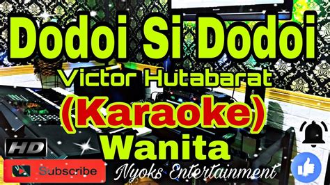 Dodoi Si Dodoi Victor Hutabarat Karaoke Melayu Nada Wanita D