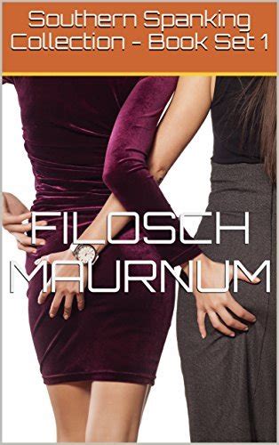 Southern Spanking Collection Book Set 1 By Filosch Maurnum Goodreads