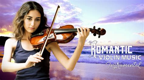 2 Hours Of Beautiful Relaxing Violin Music 🎻 Everlasting Romantic Love Songs Of All Time Youtube