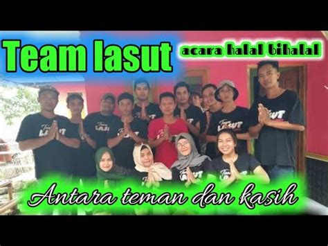 Antara Teman Dan Kasih All Team Lasut Halal Bihalal Serunya Kumpul