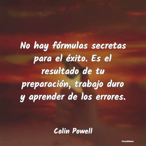 Frases De Colin Powell No Hay F Rmulas Secretas Para El Xito