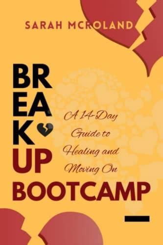 Breakup Bootcamp A 14 Day Guide To Healing And Moving On Recovering