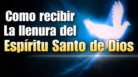 Como Ser Llenos Del Espiritu Santo De Dios Youtube