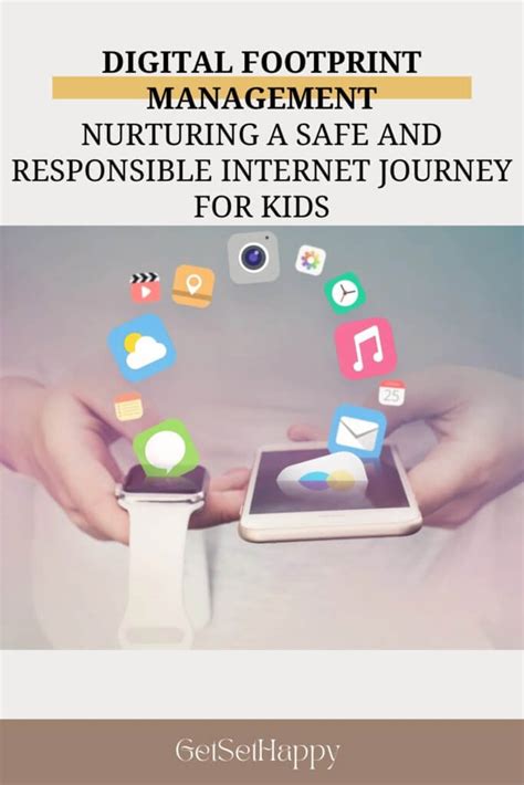 Digital Footprint Management: Nurturing a Safe and Responsible Internet Journey for Kids ...