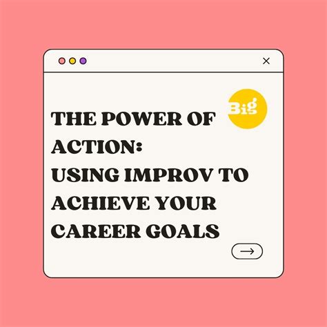 The Power Of Action Using Improv To Achieve Your Career Goals