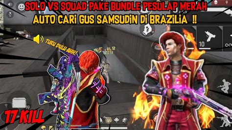 SOLO VS SQUAD PAKE BUNDLE PESULAP MERAH AUTO CARI GUS SAMSUDIN DI