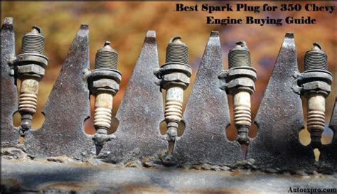 Top Best Spark Plugs For Chevy Engine In