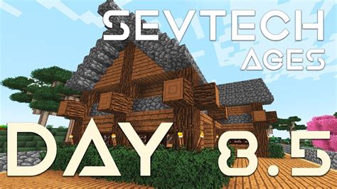 Sevtech Ages Ep 8 5 Building A Home Timelapseandcommentary Youtube