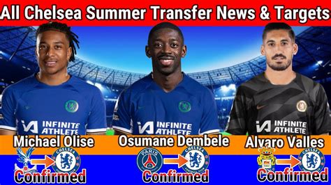 Latest Confirmed Chelsea Summer Transfer News Rumors Olise To