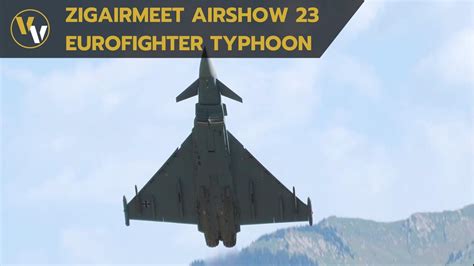 Bavarian Tigers Eurofighter Typhoon At Zigairmeet Air Show Youtube