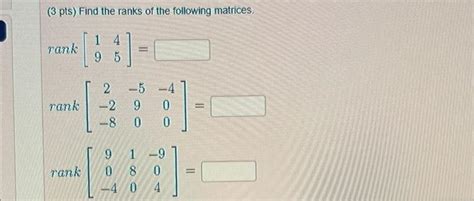 Solved Pts Find The Ranks Of The Following Matrices Chegg