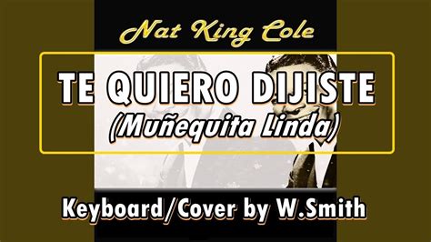 Te Quiero Dijiste Nat King Cole Keyboard Cover W Smith Youtube