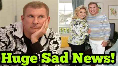 Today S Big Sad News Star Todd Chrisley S Heartbreaking News