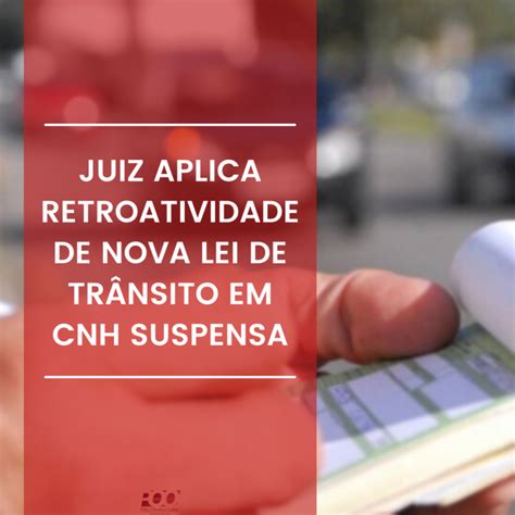 Juiz Aplica Retroatividade De Nova Lei De TrÂnsito Em Cnh Suspensa