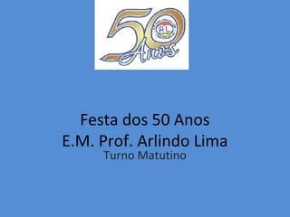 Festa Anos Matutino Ppt