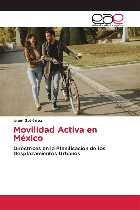 Movilidad Activa En México 978 613 9 00130 9 9786139001309 6139001307