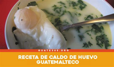 Receta De Caldo De Huevo Guatemalteco