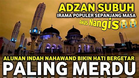 Adzan Subuh Sedih Irama Nahawand Azan Populer Versi Bilal