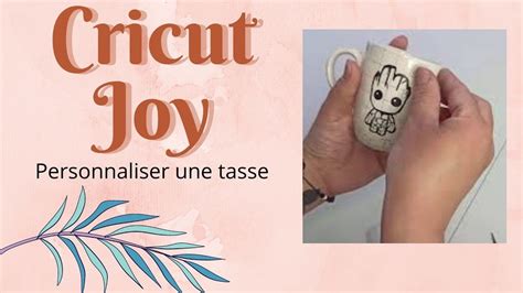 Personnaliser Une Tasse Avec La Cricut Joy Youtube Tasses