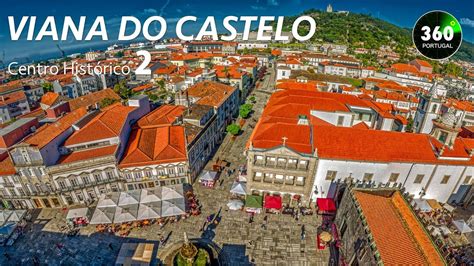 Viana Do Castelo Centro Hist Rico Portugal Youtube