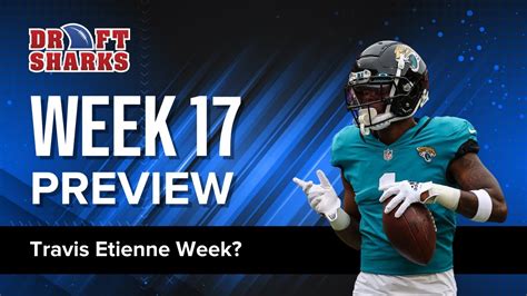 Week 17 Fantasy Football Preview Will Travis Etienne Win You A