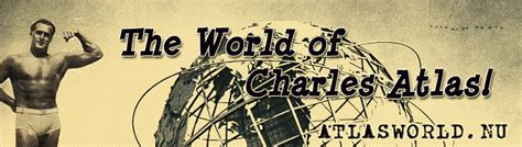 The World Of Charles Atlas The Very First Charles Atlas Website On