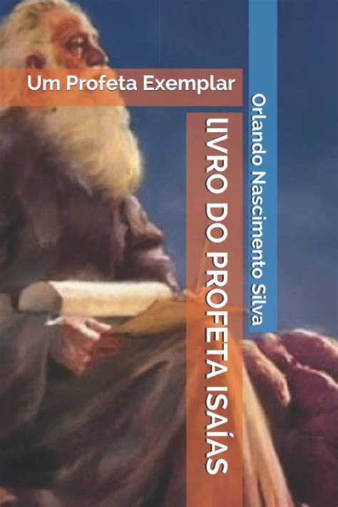 Livro Do Profeta Isa As Um Profeta Exemplar By Prof Orlando Nascimento