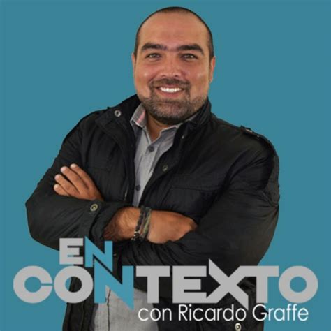 En Contexto Podcast Ricardo Graffe Listen Notes