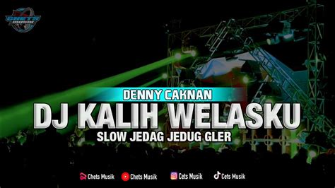 Dj Kalih Welasku Slow Full Bass Viral Terbaru 2023 Denny Caknan Youtube