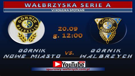 LIVE GÓRNIK NOWE MIASTO GÓRNIK WAŁBRZYCH YouTube