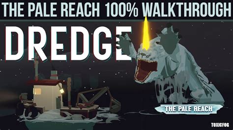 Dredge The Pale Reach Dlc Full Dlc Gameplay 100 Walkthrough No