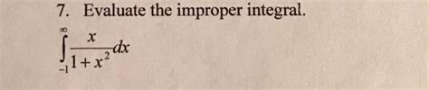 Solved 7 Evaluate The Improper Integral ∫−1∞1x2xdx